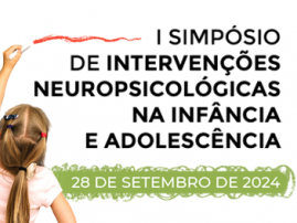 I Simpósio de Intervenções Neuropsicológicas na Infância e Adolescência